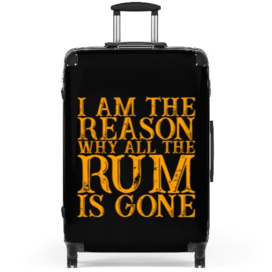 I Am The Reason Why All The Rum Is Gone 3 Suitcases