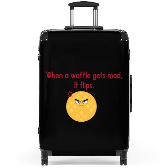 When a waffle gets mad It flips Suitcases