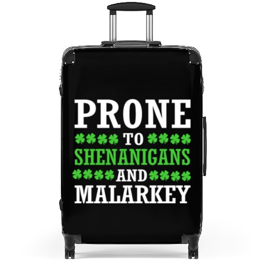 St Patrick Day Prone To Shenanigans And Malarkey Suitcases