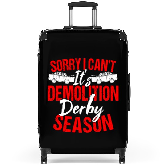Sorry I Can't It Isr Demolition Derby Suitcases
