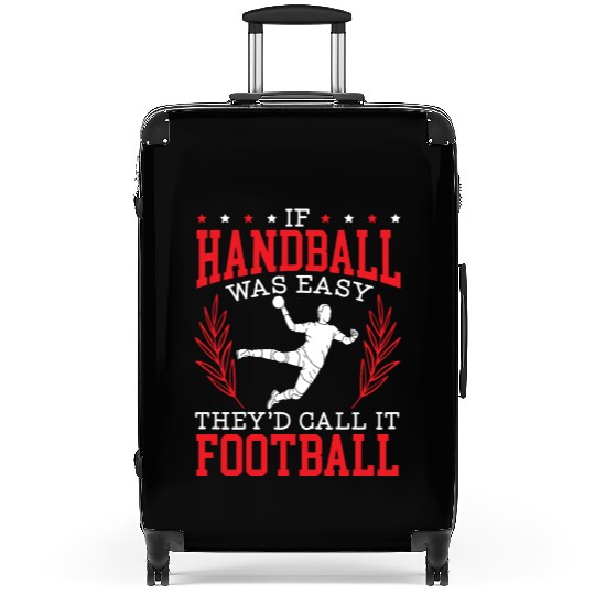 If Handball Was Easy They'd Call It Football Suitcases