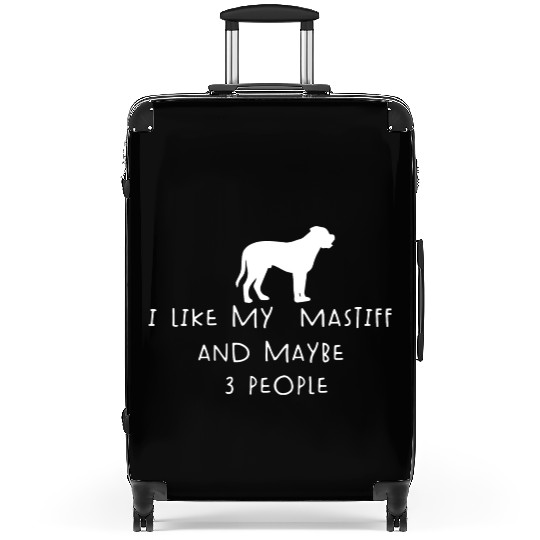 I Like My Mastiff And Maybe 3 People Funny Mastiff Suitcases