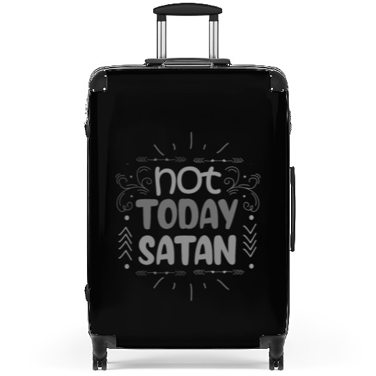 Christianity Not Today Satan Christian Gift Idea Suitcases
