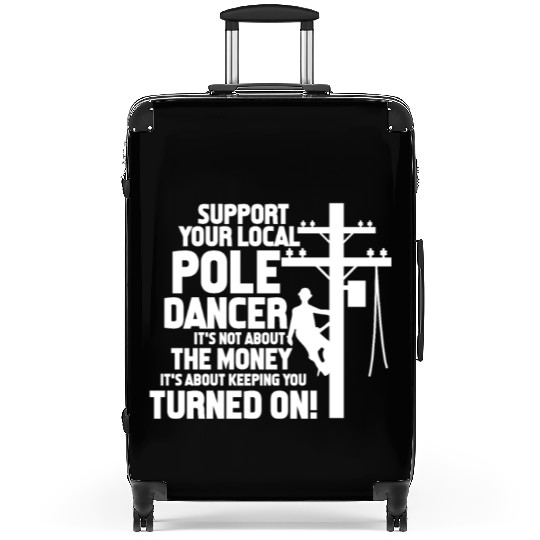 Support Your Local Pole Dancer, Lineman Suitcases