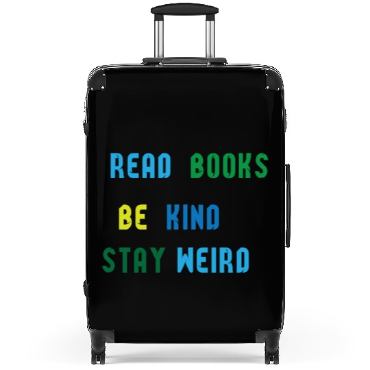 read books be kind stay weird Suitcases