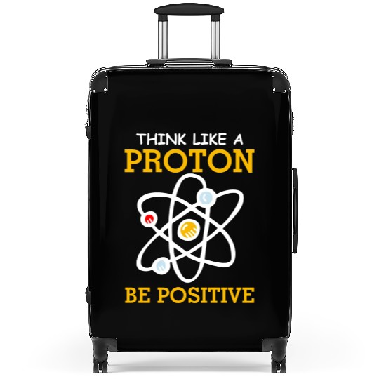 Think Like A Proton Positive Thinking Chemistry Ne Suitcases