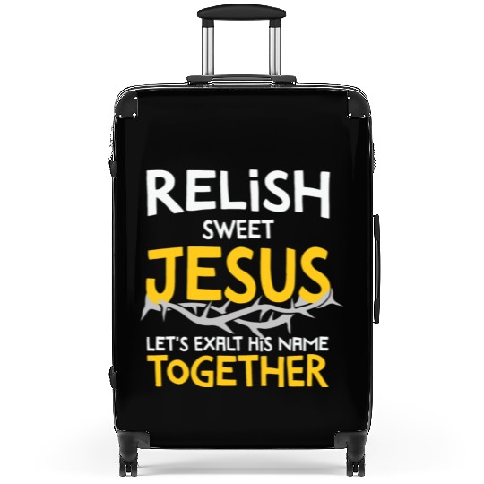 Relish sweet Jesus, Christian Humor Suitcases