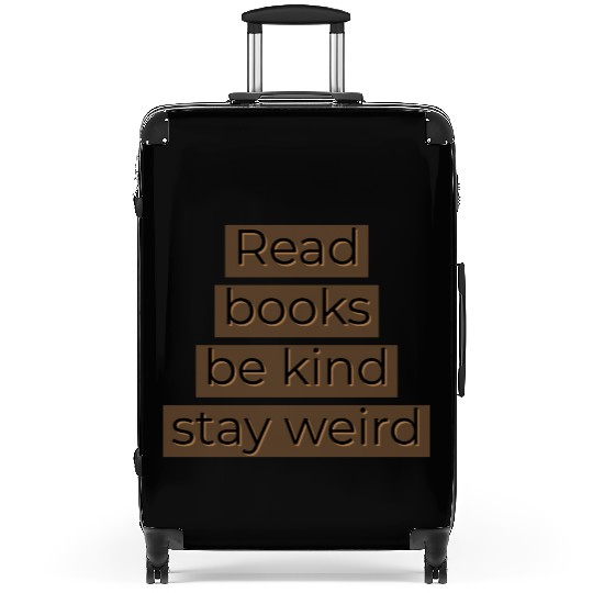 Read books be kind stay weird Suitcases