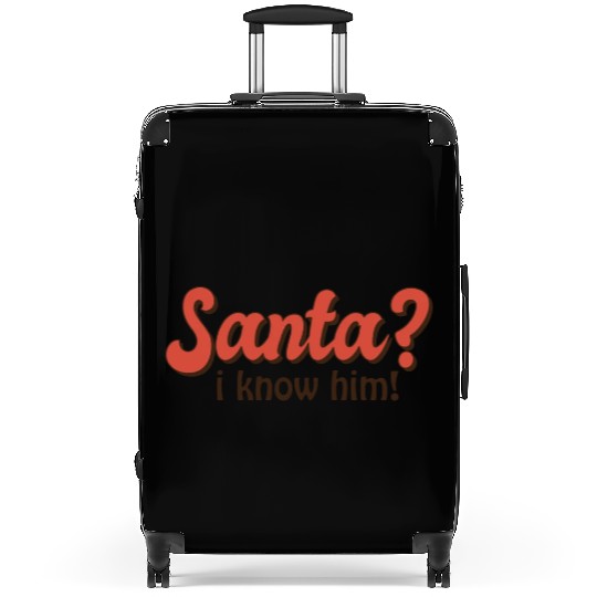 Santa I know him Suitcases