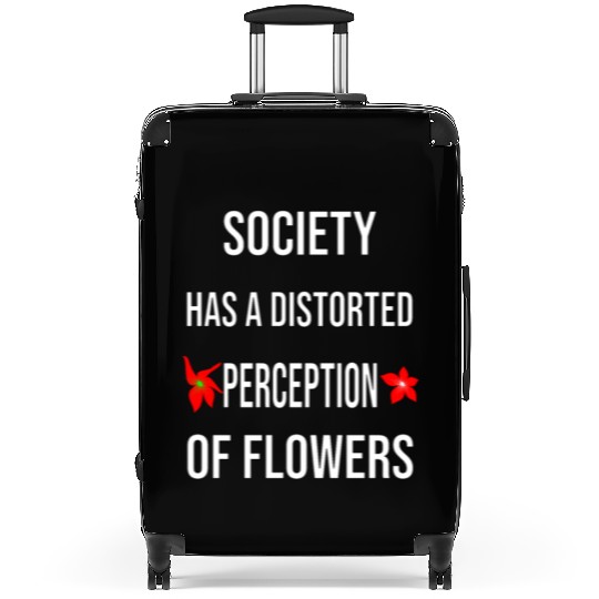 Society Has A Distorted Perception Of flowers Suitcases