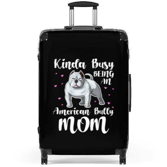 Kinda Busy Being An American Bully Mom Suitcases