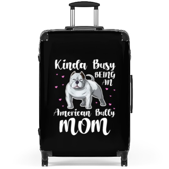 Kinda Busy Being An American Bully Mom Suitcases