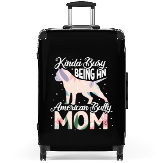 Kinda Busy Being An American Bully Mom Suitcases