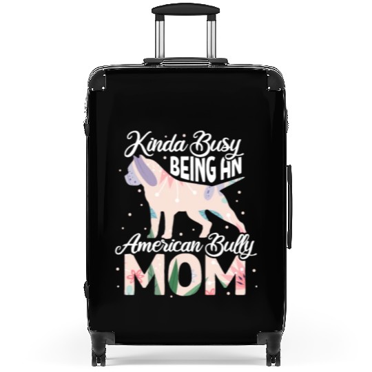 Kinda Busy Being An American Bully Mom Suitcases