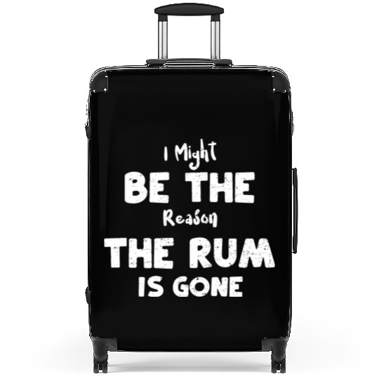 I Might Be The Reason The Rum Is... Suitcases
