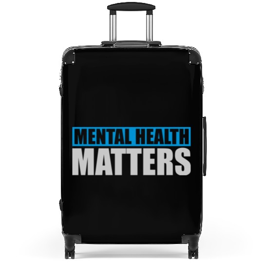 mental health matters quote Suitcases