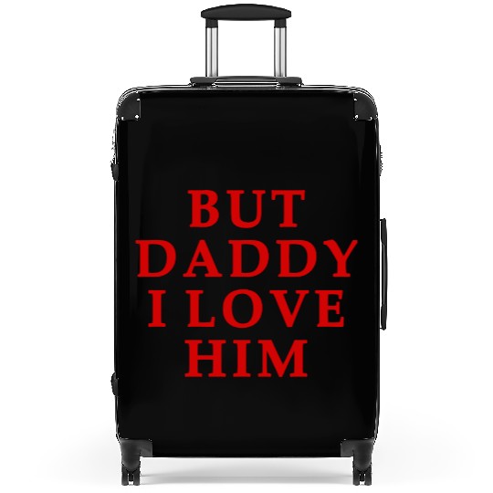 but daddy i love him Suitcases