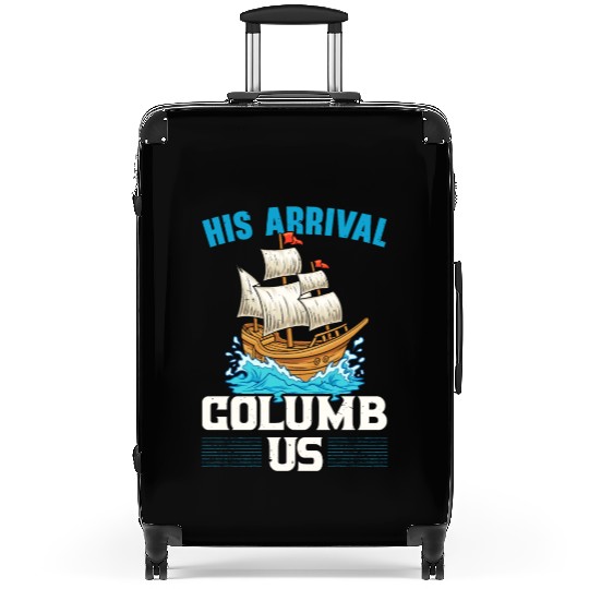 His Arrival Columb Us Navigator Columbus Day Suitcases