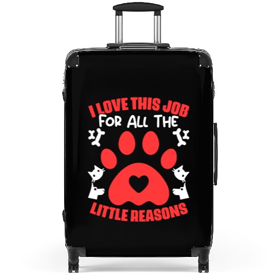 I Love My Job For All The Little Reasons Funny Pet Suitcases