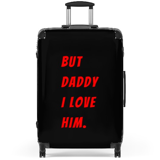 Womens The Funny Saying But Daddy I Love Him Suitcases