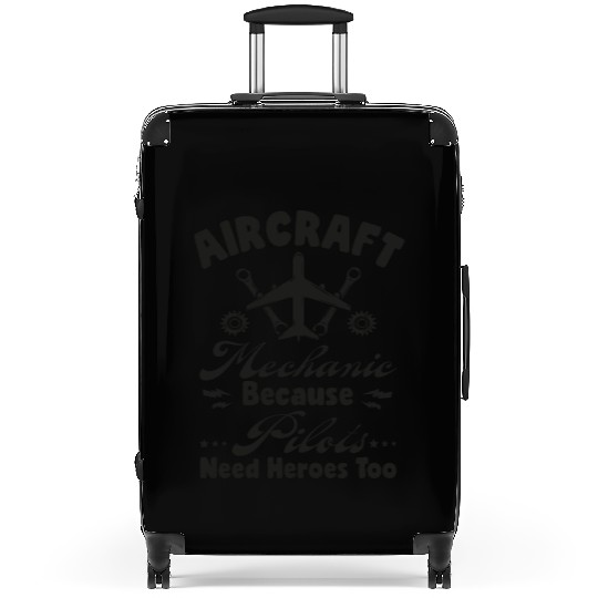 Aircraft Mechanic Because Pilots Need Heroes Too Suitcases