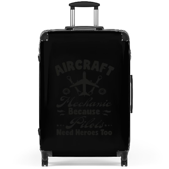 Aircraft Mechanic Because Pilots Need Heroes Too Suitcases