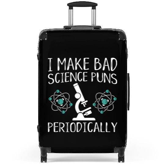I Make Bad Science Puns Periodically Suitcases