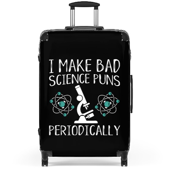 I Make Bad Science Puns Periodically Suitcases