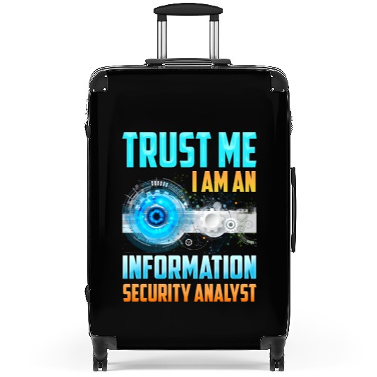 Trust Me I Am An Information Security Analyst Suitcases