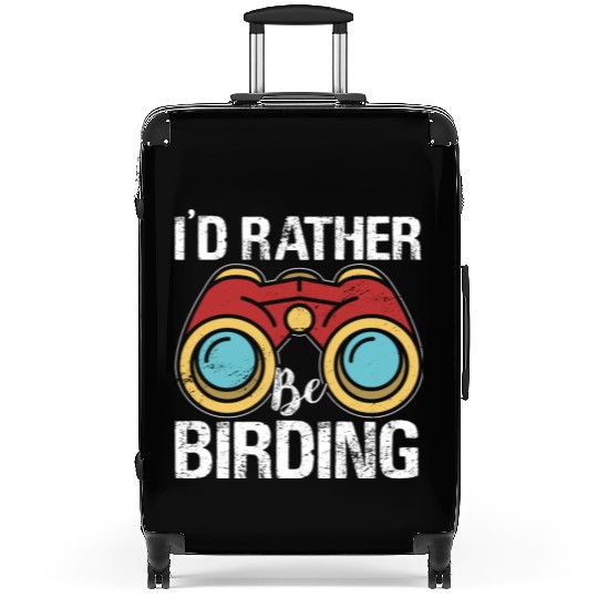 I'd Rather Be Birding Bird Lover Birdwatching Suitcases