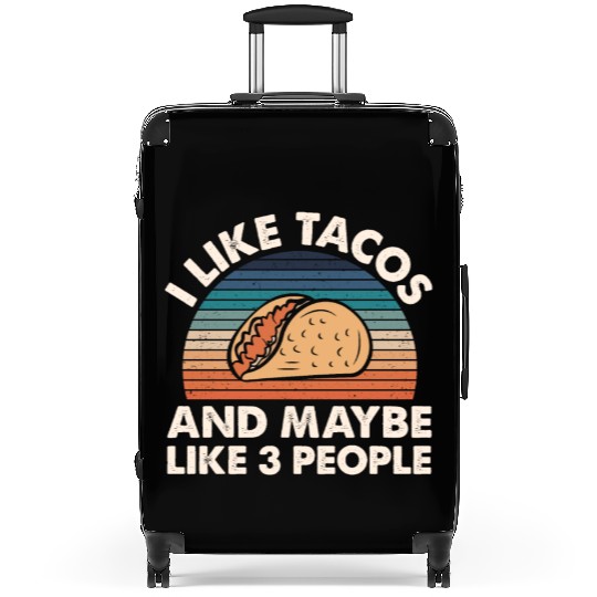 I Like Tacos An Maybe 3 People Suitcases