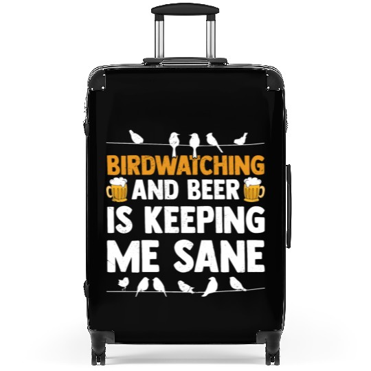Birdwatching And Beer Is Keeping Me Sane Birding Suitcases