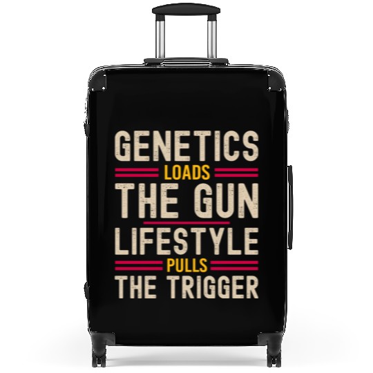 Genetics Loads The Gun Lifestyle Pulls The Trigger Suitcases