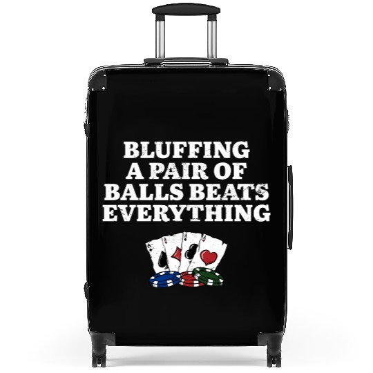 Bluffing Beats Everything Gambler Poker Gambling Suitcases