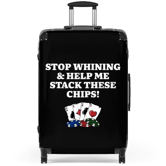Stop Whining Poker Friends Poker Player Buddy Suitcases