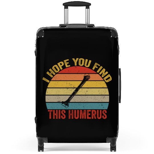 I Hope You Find This Humerus Funny Bone Suitcases