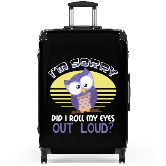 Funny Owl Did I Roll My Eyes Out Loud Joke Design Suitcases