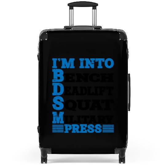 Im Into BDSM Bench Squat Deadlift Military Press10 Suitcases