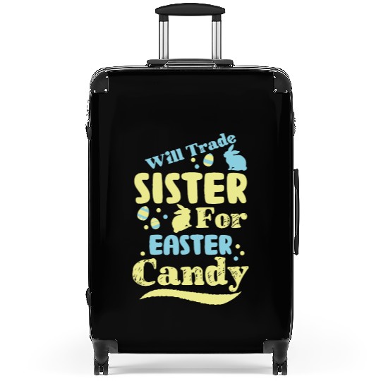 Will Trade Sister For Easter Candy Suitcases