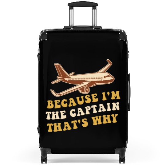 Because I'm The Captain That's Why For A Airline Suitcases