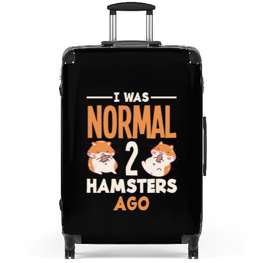 I Was Normal 2 Hamsters Ago Funny Hamster Gift Suitcases