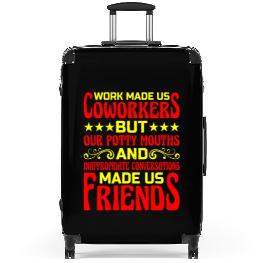 Our Inappropriate Conversations Made Us Friends 6 Suitcases