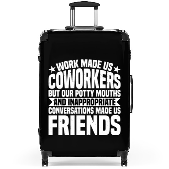 Our Inappropriate Conversations Made Us Friends 7 Suitcases