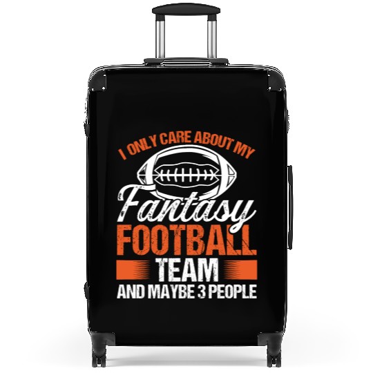 I only care about my Fantasy Football Team Suitcases