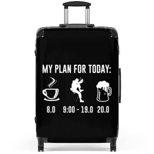 My Plan For Today Climbing Bouldering Climbing Suitcases