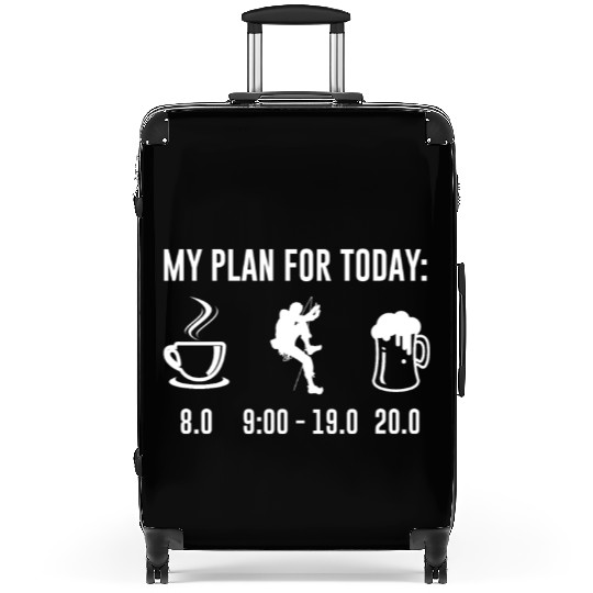 My Plan For Today Climbing Bouldering Climbing Suitcases