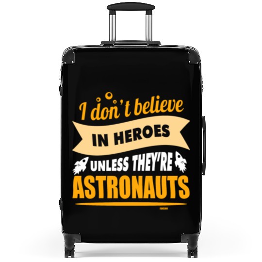 I believe in heroes when they are astronauts Suitcases