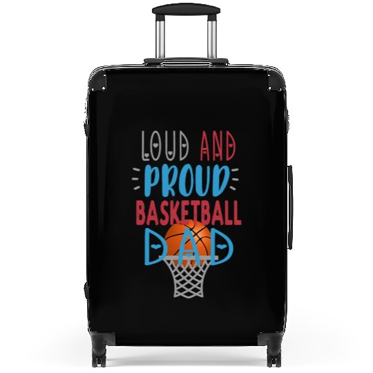 Loud Proud Basketball Dad Suitcases