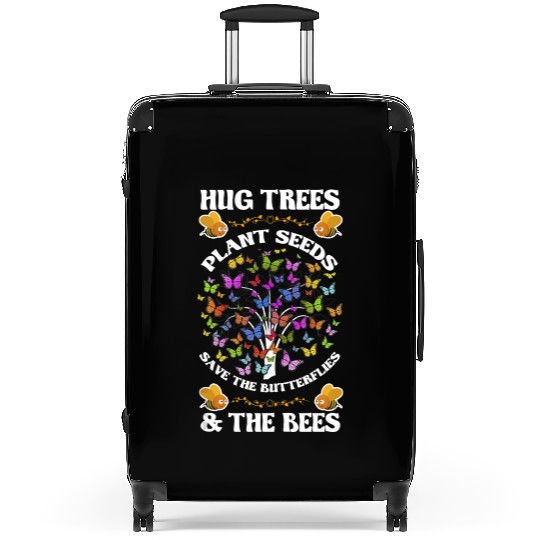 Hug Trees Plant Seeds Save The Butterflies And The Suitcases