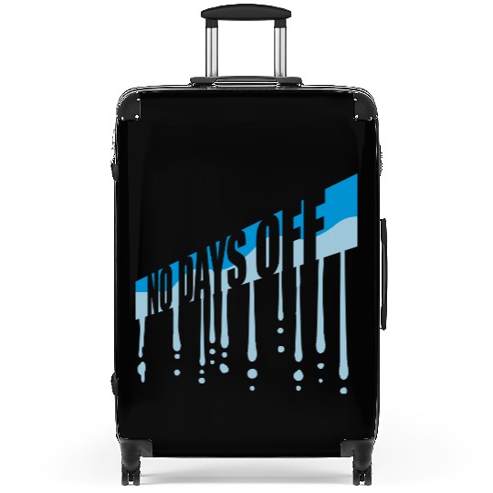 no days off quote Suitcases